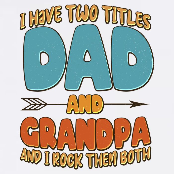 I Have Two Titles Dad And Grandpa And I Rock Them Both Garment-Dyed Sweatshirt