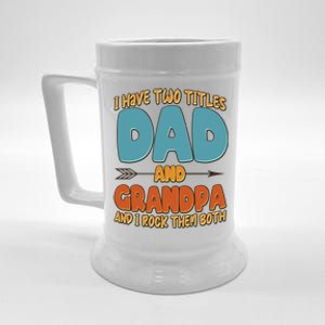 I Have Two Titles Dad And Grandpa And I Rock Them Both Beer Stein