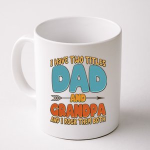 I Have Two Titles Dad And Grandpa And I Rock Them Both Coffee Mug