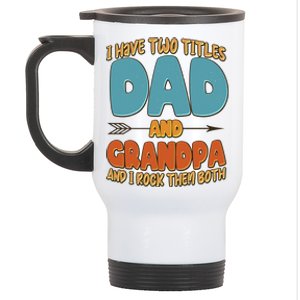 I Have Two Titles Dad And Grandpa And I Rock Them Both Stainless Steel Travel Mug