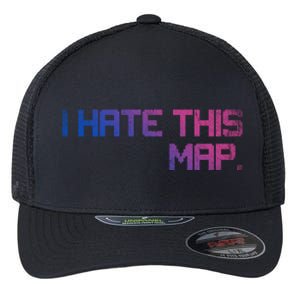 I Hate This Map Gaming Cute Gift Flexfit Unipanel Trucker Cap