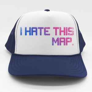 I Hate This Map Gaming Cute Gift Trucker Hat