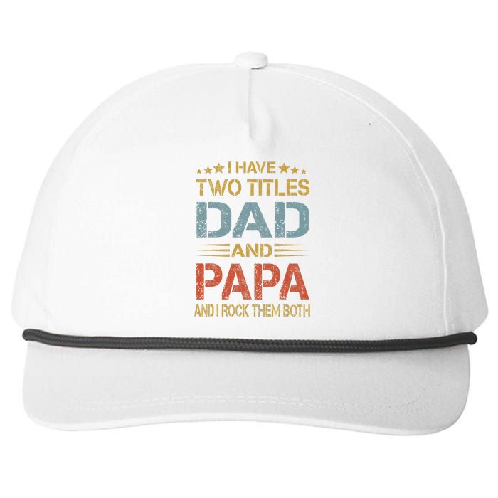 I Have Two Titles Dad And Papa Funny Father's Day Gift Snapback Five-Panel Rope Hat