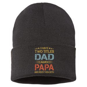 I Have Two Titles Dad And Papa Funny Father's Day Gift Sustainable Knit Beanie