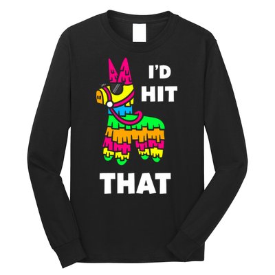 I'd Hit That Colorful Pinata Funny Long Sleeve Shirt