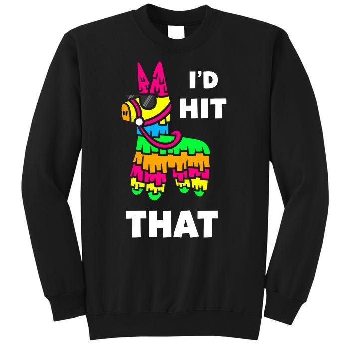 I'd Hit That Colorful Pinata Funny Sweatshirt