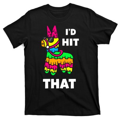 I'd Hit That Colorful Pinata Funny T-Shirt