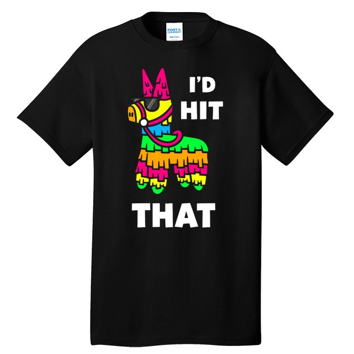 I'd Hit That Colorful Pinata Funny Tall T-Shirt