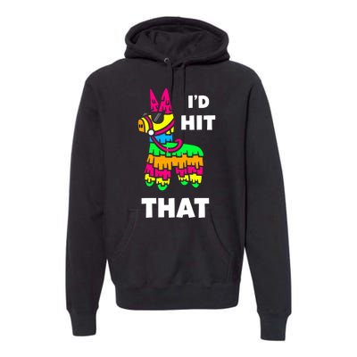 I'd Hit That Colorful Pinata Funny Premium Hoodie