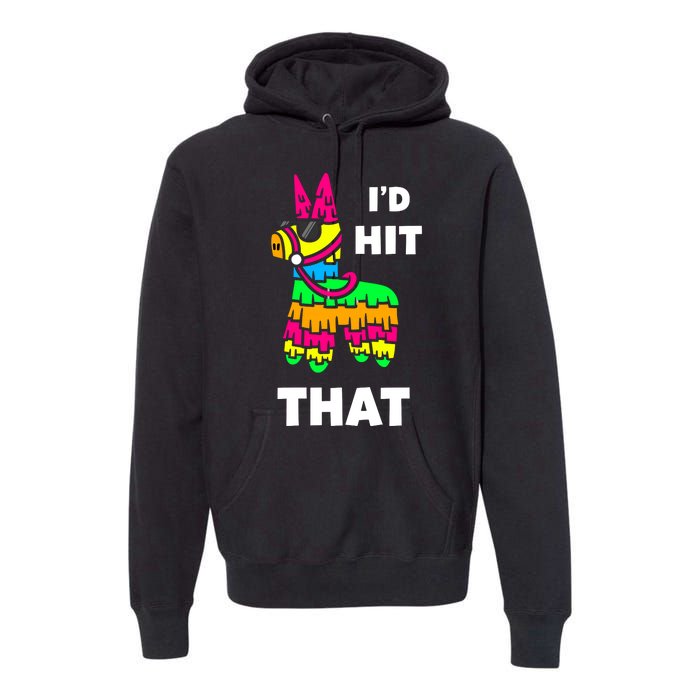 I'd Hit That Colorful Pinata Funny Premium Hoodie