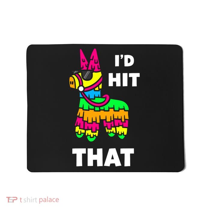 I'd Hit That Colorful Pinata Funny Mousepad