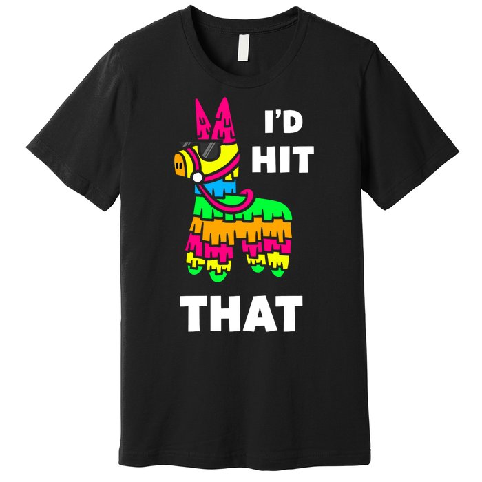 I'd Hit That Colorful Pinata Funny Premium T-Shirt