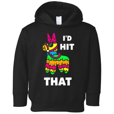 I'd Hit That Colorful Pinata Funny Toddler Hoodie