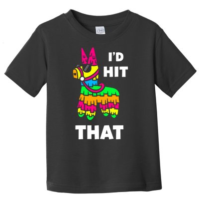 I'd Hit That Colorful Pinata Funny Toddler T-Shirt