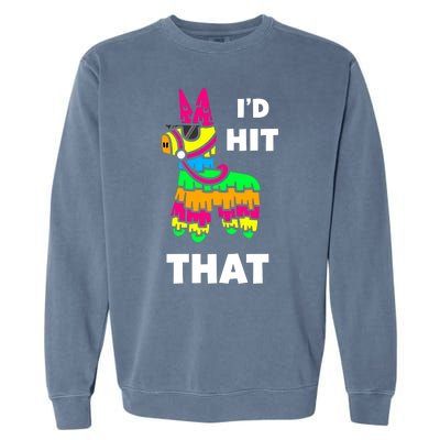 I'd Hit That Colorful Pinata Funny Garment-Dyed Sweatshirt