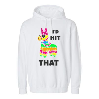 I'd Hit That Colorful Pinata Funny Garment-Dyed Fleece Hoodie