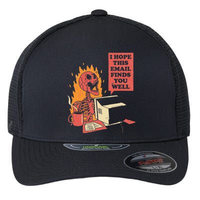 I Hope This Email Finds You Well Funny Skeleton Flexfit Unipanel Trucker Cap