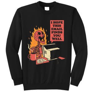 I Hope This Email Finds You Well Funny Skeleton Sweatshirt