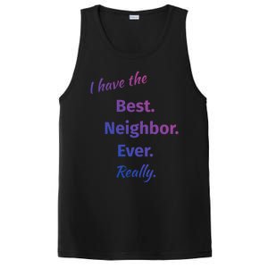 I Have The Best Neighbor Ever Reallycute Giftfun Neighbor Gift PosiCharge Competitor Tank