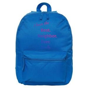 I Have The Best Neighbor Ever Reallycute Giftfun Neighbor Gift 16 in Basic Backpack