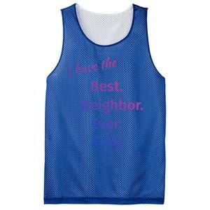 I Have The Best Neighbor Ever Reallycute Giftfun Neighbor Gift Mesh Reversible Basketball Jersey Tank