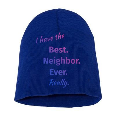 I Have The Best Neighbor Ever Reallycute Giftfun Neighbor Gift Short Acrylic Beanie