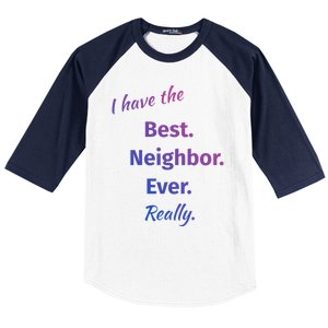 I Have The Best Neighbor Ever Reallycute Giftfun Neighbor Gift Baseball Sleeve Shirt