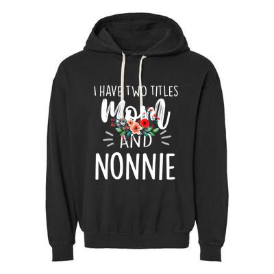 I have two titles Mom and Nonnie I rock them both Floral Garment-Dyed Fleece Hoodie