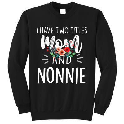 I have two titles Mom and Nonnie I rock them both Floral Sweatshirt