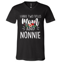 I have two titles Mom and Nonnie I rock them both Floral V-Neck T-Shirt