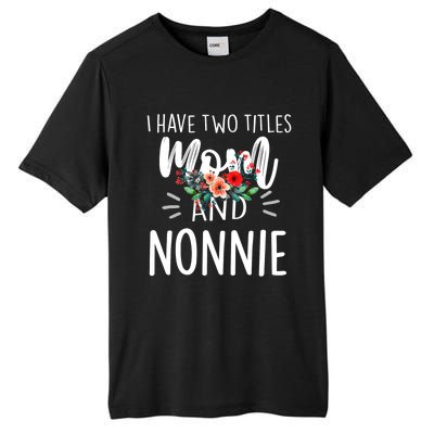 I have two titles Mom and Nonnie I rock them both Floral Tall Fusion ChromaSoft Performance T-Shirt