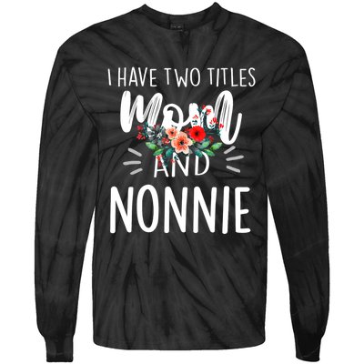 I have two titles Mom and Nonnie I rock them both Floral Tie-Dye Long Sleeve Shirt