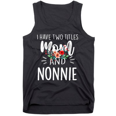 I have two titles Mom and Nonnie I rock them both Floral Tank Top