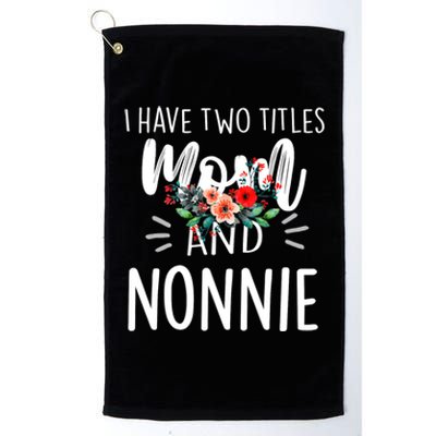 I have two titles Mom and Nonnie I rock them both Floral Platinum Collection Golf Towel