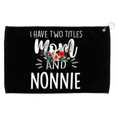 I have two titles Mom and Nonnie I rock them both Floral Grommeted Golf Towel