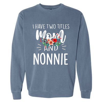 I have two titles Mom and Nonnie I rock them both Floral Garment-Dyed Sweatshirt