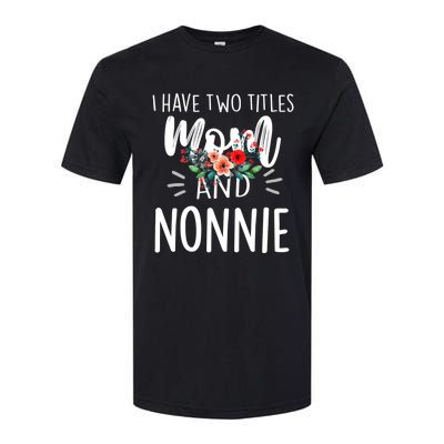 I have two titles Mom and Nonnie I rock them both Floral Softstyle CVC T-Shirt