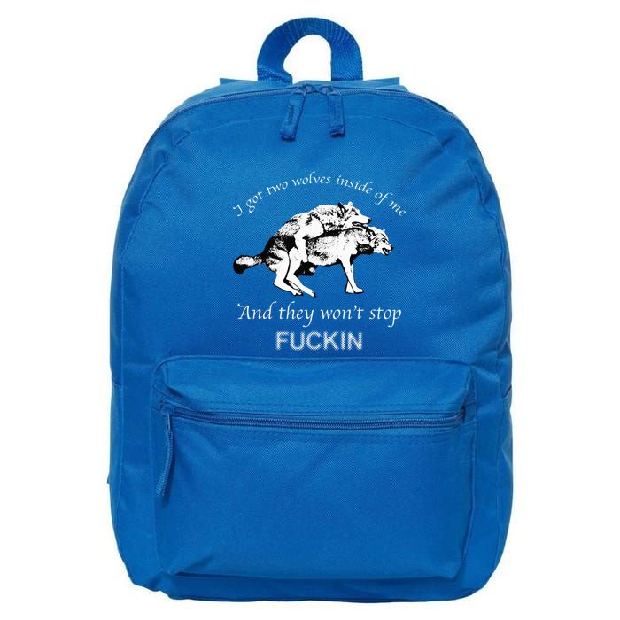 I Have Two Wolves Inside Of Me And They WonT Stop Fvcking 16 in Basic Backpack