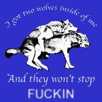 I Have Two Wolves Inside Of Me And They WonT Stop Fvcking 16 in Basic Backpack