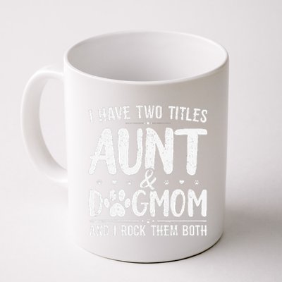 I Have Two Titles Aunt And Dog Mom Cute Funny Dog Lover Coffee Mug