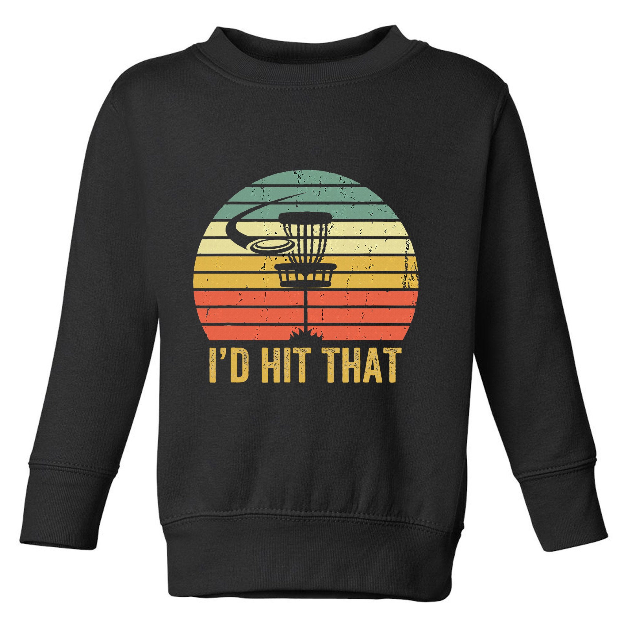 ID Hit That Funny Disc Golf Vintage Frisbee Disc Sport Toddler Sweatshirt