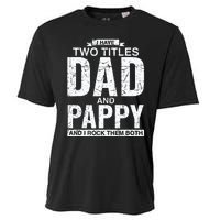 I Have Two Titles Dad And Pappy Fathers Day Cooling Performance Crew T-Shirt