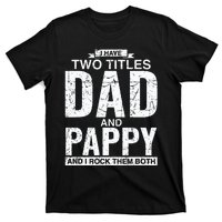 I Have Two Titles Dad And Pappy Fathers Day T-Shirt