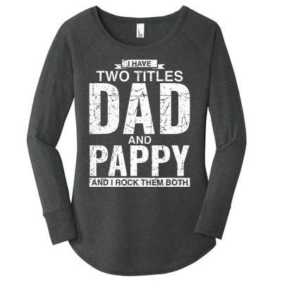 I Have Two Titles Dad And Pappy Fathers Day Women's Perfect Tri Tunic Long Sleeve Shirt