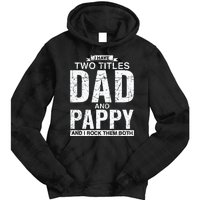 I Have Two Titles Dad And Pappy Fathers Day Tie Dye Hoodie