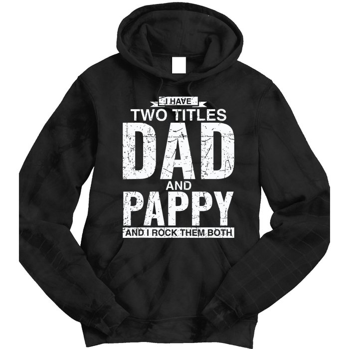 I Have Two Titles Dad And Pappy Fathers Day Tie Dye Hoodie