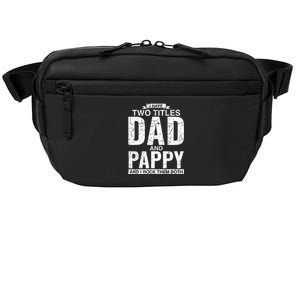 I Have Two Titles Dad And Pappy Fathers Day Crossbody Pack