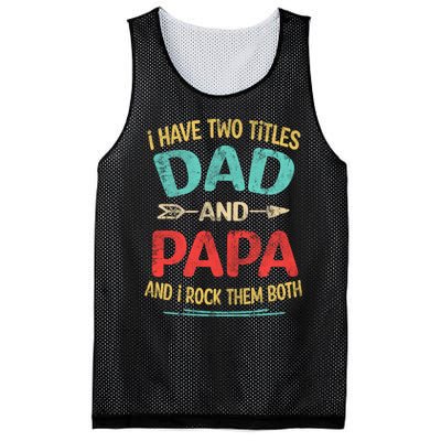 I Have Two Titles Dad And Papa Funny Fathers Day Dad Gift Mesh Reversible Basketball Jersey Tank