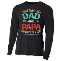 I Have Two Titles Dad And Papa Funny Fathers Day Dad Gift Cooling Performance Long Sleeve Crew