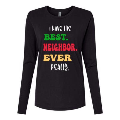 I Have The Best Neighbor Evergiftreally Great Neighbors Gift Womens Cotton Relaxed Long Sleeve T-Shirt